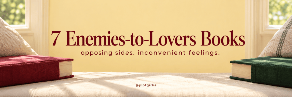 7 enemies-to-lovers books where they actually start as&nbsp;enemies